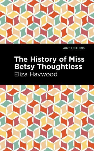 Cover image for The History of Miss Betsy Thoughtless