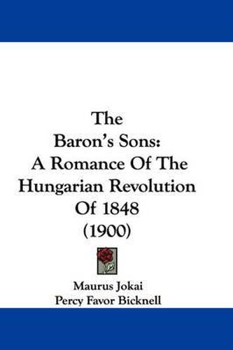 Cover image for The Baron's Sons: A Romance of the Hungarian Revolution of 1848 (1900)
