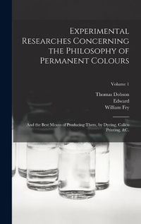 Cover image for Experimental Researches Concerning the Philosophy of Permanent Colours