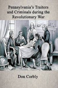 Cover image for Pennsylvania's Traitors and Criminals During the Revolutionary War