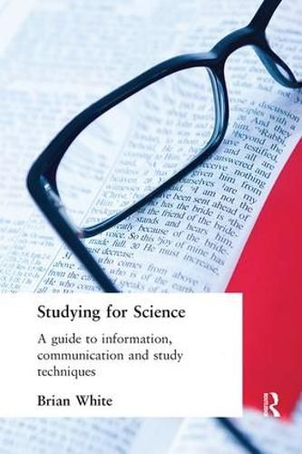 Cover image for Studying for Science: A Guide to Information, Communication and Study Techniques