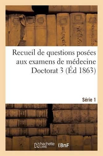 Recueil de Questions Posees Aux Examens de Medecine Doctorat 3 Serie 1