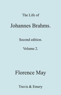 Cover image for The Life of Johannes Brahms. Revised, Second Edition. (Volume 2).