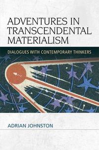 Cover image for Adventures in Transcendental Materialism: Dialogues with Contemporary Thinkers