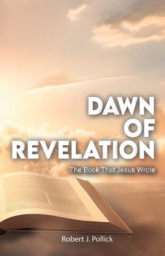 Cover image for Dawn of Revelation, The Book That Jesus Wrote