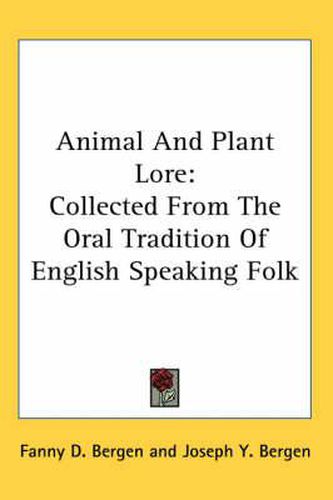 Cover image for Animal and Plant Lore: Collected from the Oral Tradition of English Speaking Folk