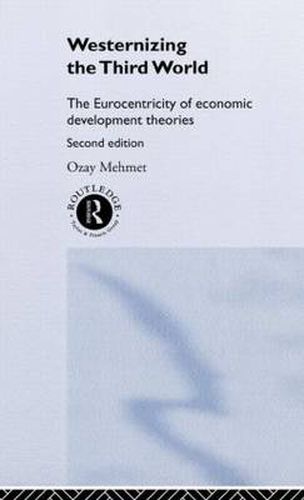 Cover image for Westernizing the Third World: The Eurocentricity of Economic Development Theories