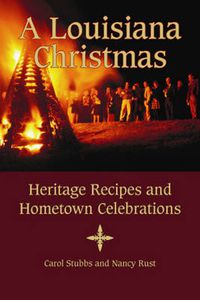 Cover image for Louisiana Christmas, A: Heritage Recipes and Hometown Celebrations