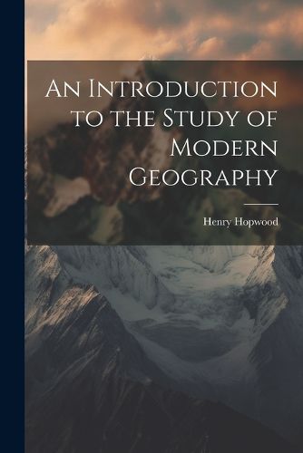 An Introduction to the Study of Modern Geography