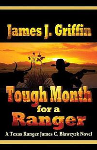 Cover image for Tough Month for a Ranger: A Texas Ranger James C. Blawcyzk Novel