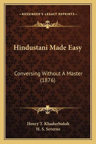 Cover image for Hindustani Made Easy: Conversing Without a Master (1876)