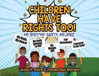 Cover image for Children Have Rights Too!: A book to teach children about body ownership, safety, and using their voice.