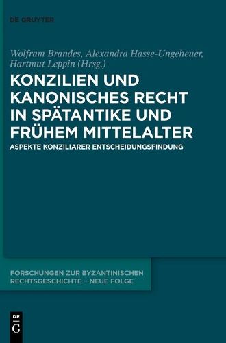 Cover image for Konzilien Und Kanonisches Recht in Spatantike Und Fruhem Mittelalter: Aspekte Konziliarer Entscheidungsfindung