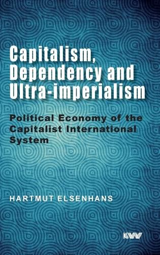 Cover image for Capitalism, Dependency and Ultra-imperialism