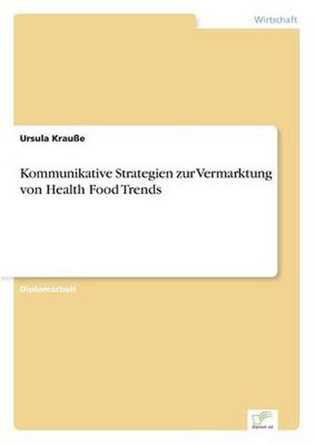 Cover image for Kommunikative Strategien zur Vermarktung von Health Food Trends