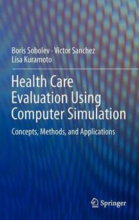 Cover image for Health Care Evaluation Using Computer Simulation: Concepts, Methods, and Applications