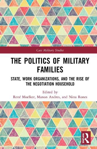 Cover image for The Politics of Military Families: State, Work Organizations, and the Rise of the Negotiation Household
