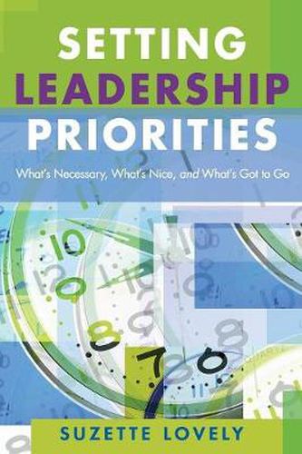 Cover image for Setting Leadership Priorities: What's Necessary, What's Nice, and What's Got to Go