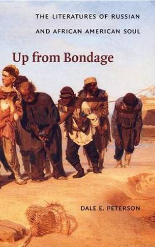 Cover image for Up from Bondage: The Literatures of Russian and African American Soul