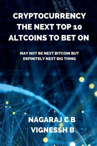 Cover image for Cryptocurrency: The Next Top 10 Altcoins to Bet On: May not be next Bitcoin but definitely next Big thing