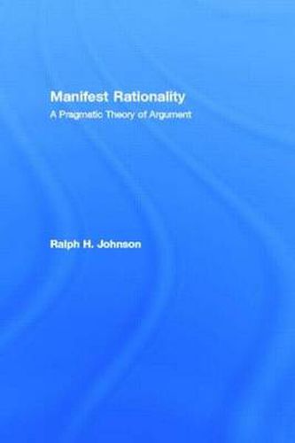 Cover image for Manifest Rationality: A Pragmatic Theory of Argument