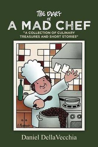 Cover image for The Diary of a Mad Chef: A Collection of Culinary Treasures and Short Stories