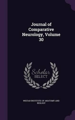 Cover image for Journal of Comparative Neurology, Volume 30