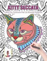 Cover image for Kitty Seccata: Libro Da Colorare Per La Scuola Materna