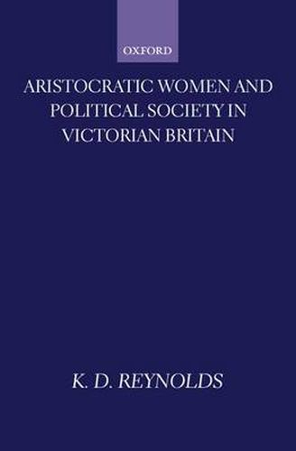 Cover image for Aristocratic Women and Political Society in Victorian Britain