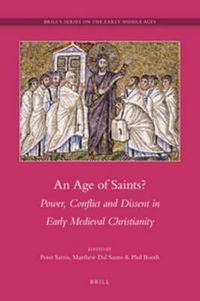 Cover image for An Age of Saints?: Power, Conflict and Dissent in Early Medieval Christianity