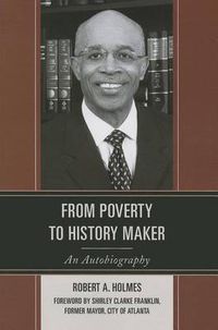 Cover image for From Poverty to History Maker: An Autobiography