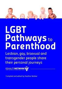 Cover image for LGBT Pathways to Parenthood: Lesbian, Gay, Bisexual and Transgender People Share Their Personal Journeys