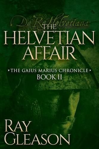 Cover image for The Helvetian Affair: Book II of the Gaius Marius Chronicle