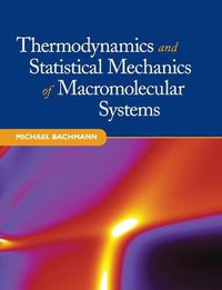 Cover image for Thermodynamics and Statistical Mechanics of Macromolecular Systems