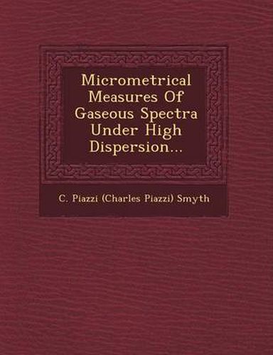 Micrometrical Measures of Gaseous Spectra Under High Dispersion...