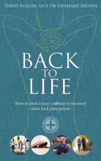 Cover image for Back to Life: How to unlock your pathway to recovery (when back pain persists)