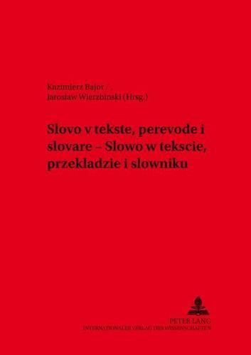 Cover image for &#1057;&#1083;&#1086;&#1074;&#1086; &#1074; &#1090;&#1077;&#1082;&#1089;&#1090;&#1077;, &#1087;&#1077;&#1088;&#1077;&#1074;&#1086;&#1076;&#1077; &#1080; &#1089;&#1083;&#1086;&#1074;&#1072;&#1088;&#1077;- Slowo W Tek&#347;cie, Przekladize I Slowniku