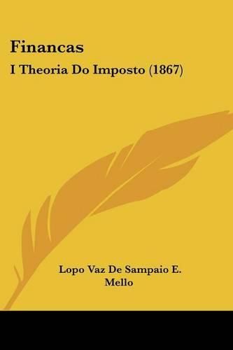 Cover image for Financas: I Theoria Do Imposto (1867)