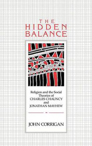 Cover image for The Hidden Balance: Religion and the Social Theories of Charles Chauncy and Jonathan Mayhew