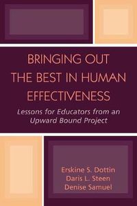 Cover image for Bringing Out the Best in Human Effectiveness: Lessons for Educators From an Upward Bound Project