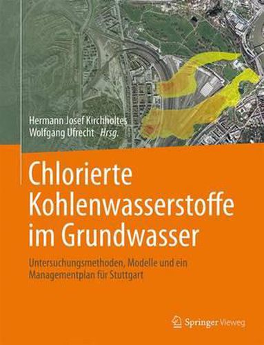 Cover image for Chlorierte Kohlenwasserstoffe  im Grundwasser: Untersuchungsmethoden, Modelle und ein Managementplan fur Stuttgart