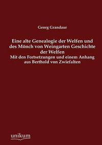 Cover image for Eine alte Genealogie der Welfen und des Moench von Weingarten Geschichte der Welfen