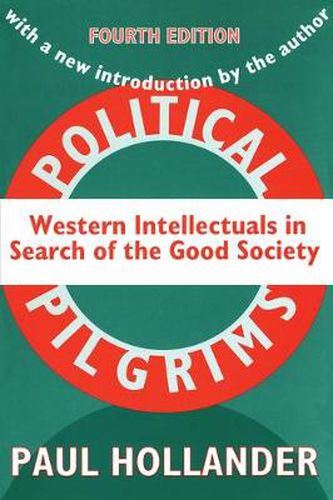 Cover image for Political Pilgrims: Western Intellectuals in Search of the Good Society