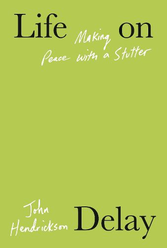 Cover image for Life on Delay: Making Peace with a Stutter