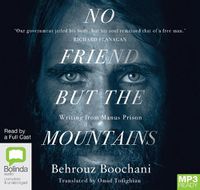 Cover image for No Friend But The Mountains (Audiobook)