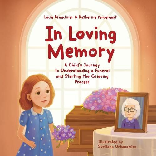 Cover image for In Loving Memory: A Child's Journey to Understanding a Funeral and Starting the Grieving Process