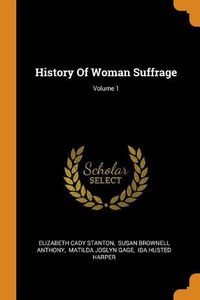 Cover image for History of Woman Suffrage; Volume 1