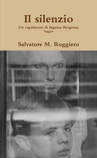 Cover image for Il Silenzio - Un Capolavoro Di Ingmar Bergman