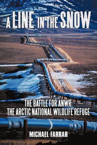 Cover image for A Line in the Snow: The Battle for ANWR: the Arctic National Wildlife Refuge