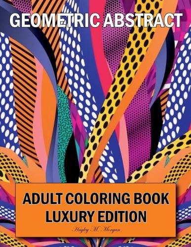 Cover image for Geometric Abstract Adult Coloring Book Luxury Edition